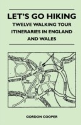 Let's Go Hiking - Twelve Walking Tour Itineraries in England and Wales(English, Paperback, Cooper Gordon)