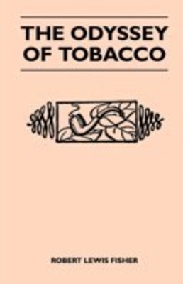 The Odyssey of Tobacco(English, Paperback, Fisher Robert Lewis)