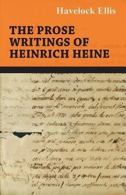 The Prose Writings Of Heinrich Heine(English, Paperback, Ellis Havelock)