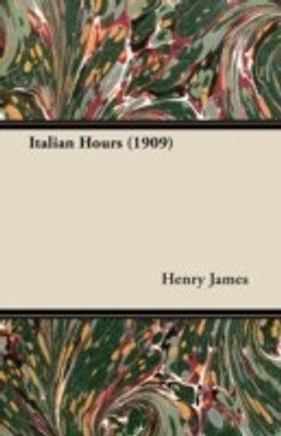 Italian Hours (1909)(English, Paperback, James Henry)