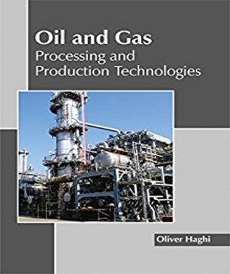 Oil and Gas: Processing and Production Technologies(English, Hardcover, unknown)