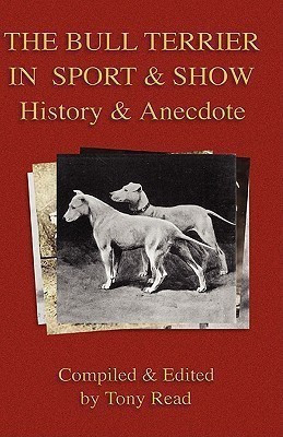 The Bull Terrier in Sport And Show - History & Anecdote(English, Hardcover, unknown)