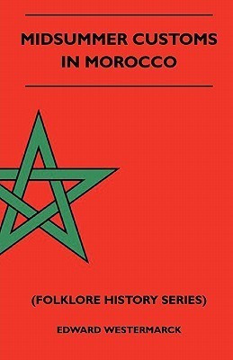 Midsummer Customs In Morocco (Folklore History Series)(English, Paperback, Westermarck Edward Alexander)