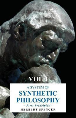 A System of Synthetic Philosophy - First Principles(English, Paperback, Spencer Herbert)