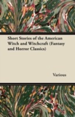 Short Stories of the American Witch and Witchcraft (Fantasy and Horror Classics)(English, Paperback, Various)