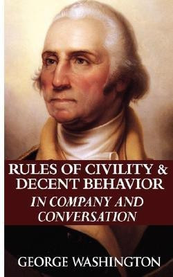 Rules of Civility & Decent Behavior in Company and Conversation(English, Paperback, Washington George)