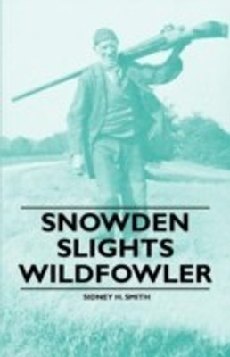 Snowden Slights Wildfowler(English, Paperback, Smith Sidney H.)