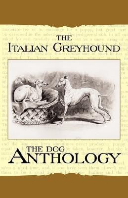 The Italian Greyhound - A Dog Anthology (A Vintage Dog Books Breed Classic)(English, Paperback, Various)