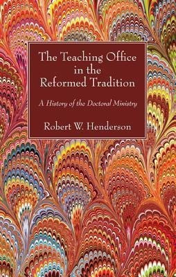 The Teaching Office in the Reformed Tradition(English, Paperback, Henderson Robert W)
