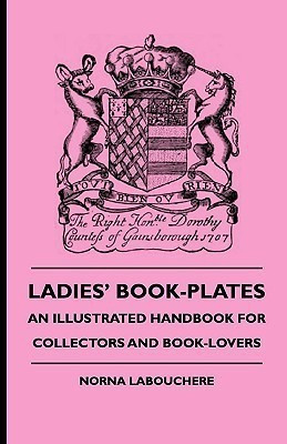 Ladies' Book-Plates - An Illustrated Handbook For Collectors And Book-Lovers(English, Paperback, Labouchere Norna)