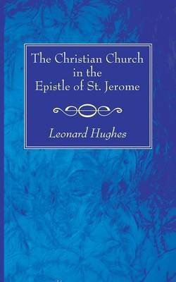 The Christian Church in the Epistle of St. Jerome(English, Paperback, Hughes Leonard)