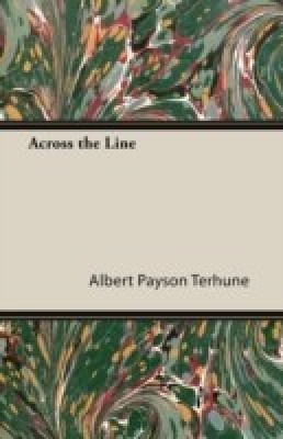 Across the Line(English, Paperback, Terhune Albert Payson)