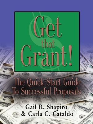 GET THAT GRANT! The Quick-Start Guide to Successful Proposals - SECOND EDITION(English, Paperback, Shapiro EdM Gail R.)