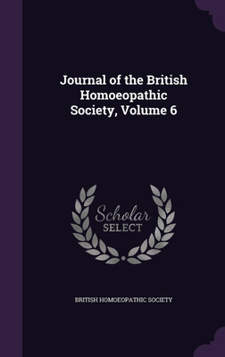 Journal of the British Homoeopathic Society, Volume 6(English, Hardcover, unknown)