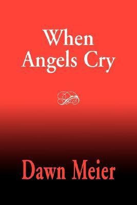 When Angels Cry(English, Paperback, Meier Dawn)