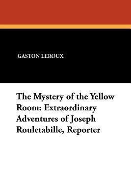 The Mystery of the Yellow Room(English, Paperback, LeRoux Gaston)