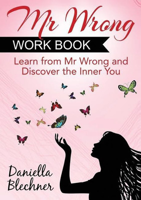 Mr. Wrong Work Book: Learn from Mr. Wrong and Discover the Inner You 2015(English, Paperback, Blechner Daniella)