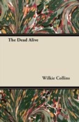 The Dead Alive(English, Paperback, Collins Wilkie)