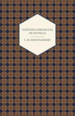 Further Chronicles of Avonlea(English, Paperback, Montgomery L. M.)