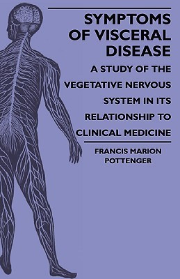 Symptoms Of Visceral Disease - A Study Of The Vegetative Nervous System In Its Relationship To Clinical Medicine(English, Paperback, Pottenger Francis Marion)