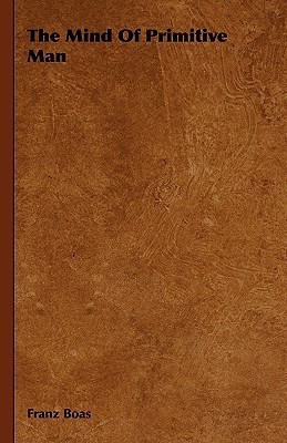 The Mind Of Primitive Man(English, Hardcover, Boas Franz)