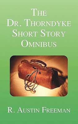 The Dr. Thorndyke Short Story Omnibus(English, Hardcover, Freeman R. Austin)
