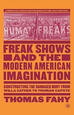 Freak Shows and the Modern American Imagination(English, Hardcover, Fahy T.)