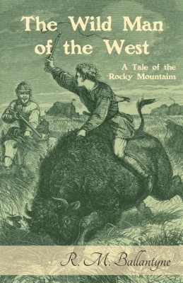 The Wild Man of the West(English, Paperback, Ballantyne Robert Michael)