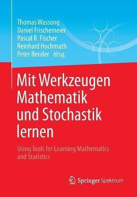 Mit Werkzeugen Mathematik und Stochastik lernen - Using Tools for Learning Mathematics and Statistics(German, Paperback, unknown)