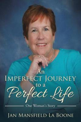 An Imperfect Journey to a Perfect Life(English, Paperback, La Boone Jan Mansfield)
