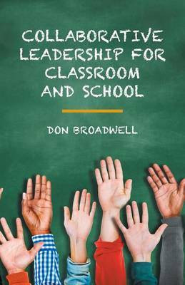 Collaborative Leadership for Classroom and School(English, Paperback, Broadwell Don)