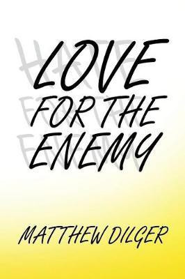 Love for the Enemy(English, Paperback, Dilger Matthew)