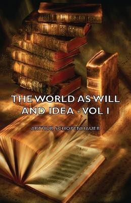 The World As Will And Idea - Vol I(English, Paperback, Schopenhauer Arthur)