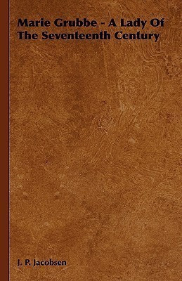 Marie Grubbe - A Lady Of The Seventeenth Century(English, Hardcover, Jacobsen J. P.)