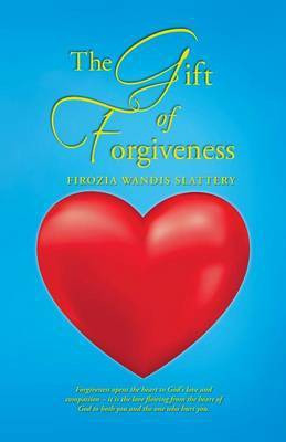 The Gift of Forgiveness(English, Paperback, Slattery Firozia Wandis)