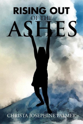 Rising Out of the Ashes(English, Paperback, Palmer Christa Josephine)