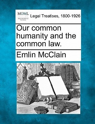 Our Common Humanity and the Common Law.(English, Paperback, McClain Emlin)