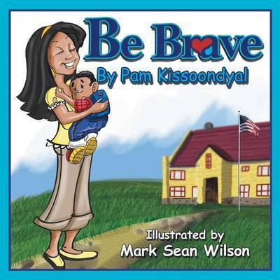 Be Brave(English, Paperback, Kissoondyal Pam)