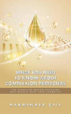 What You Need to Know About Complexion Perfecters(English, Paperback, Gill Harminder)