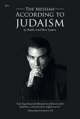 The Messiah According to Judaism(English, Paperback, Ben Yaakov Ariel)