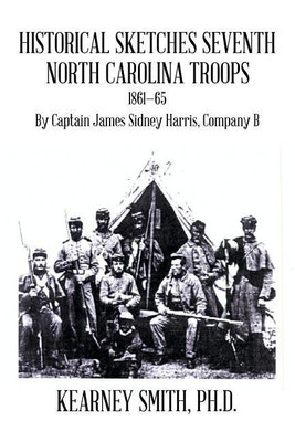 Historical Sketches Seventh North Carolina Troops 1861-65(English, Paperback, Smith Kearney PH D)