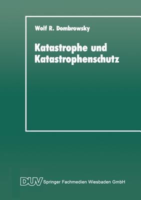 Katastrophe und Katastrophenschutz(German, Paperback, Dombrowsky Wolf R.)