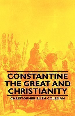 Constantine The Great And Christianity(English, Paperback, Coleman Christopher Bush)