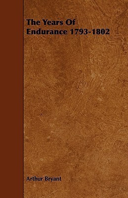 The Years Of Endurance 1793-1802(English, Paperback, Bryant Arthur)
