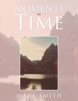 Moments in Time(English, Paperback, Smith Mark Administrative Officer)