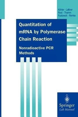 Quantitation of mRNA by Polymerase Chain Reaction(English, Paperback, Koehler Thomas)