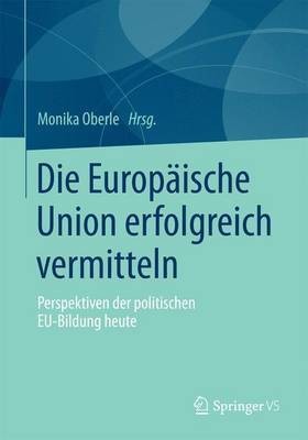 Die Europaische Union erfolgreich vermitteln(German, Paperback, unknown)