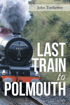 Last Train to Polmouth(English, Paperback, Trethewey John)