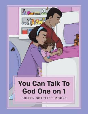 You Can Talk To God One on 1(English, Paperback, Scarlett-Moore Coleen)