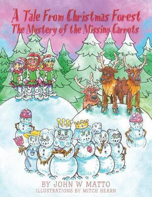 A Tale from Christmas Forest. The Mystery of the Missing Carrots(English, Paperback, Matto John W)
